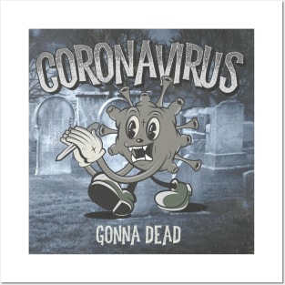 Coronavirus Gonna Dead Posters and Art